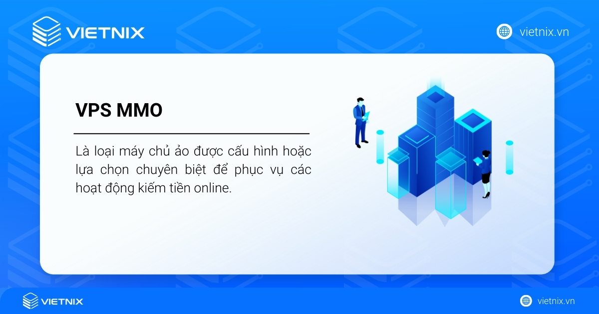 VPS MMO là gì? Nên thuê VPS MMO ở đâu? 27 VPS MMO là loại máy chủ ảo được cấu hình để phục vụ kiếm tiền online