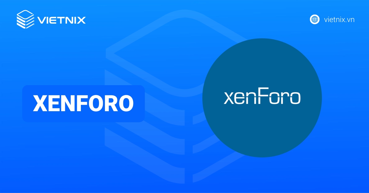 Xenforo là gì? Hướng dẫn cài đặt Xenforo lên hosting chi tiết