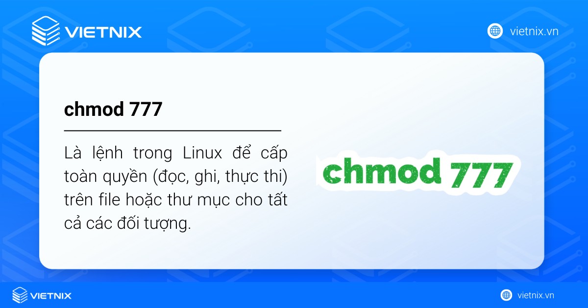 Chmod 777 là lệnh trong Linux để cấp toàn quyền (đọc, ghi, thực thi) trên file hoặc thư mục cho tất cả các đối tượng