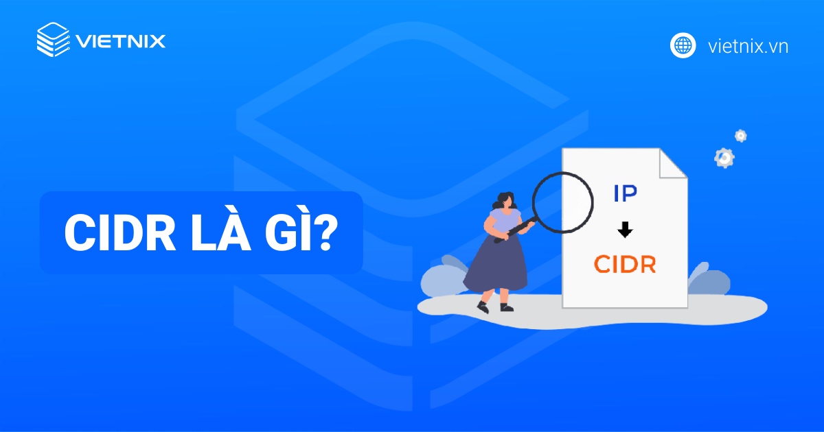 CIDR là gì? Giải thích chi tiết về khối và ký hiệu CIDR