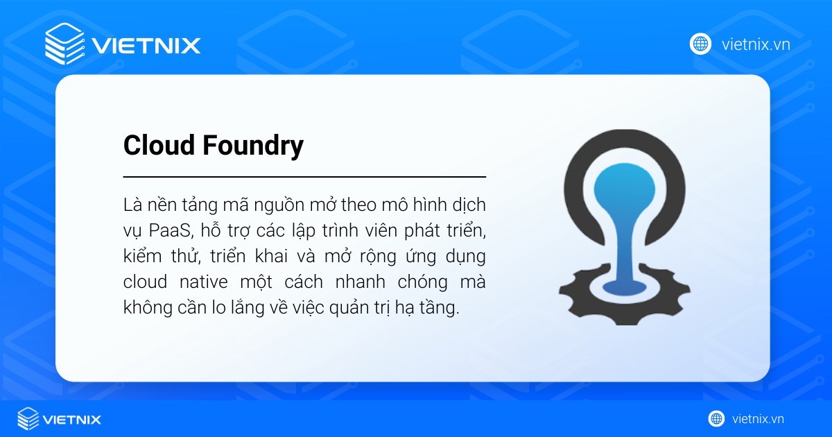Cloud Foundry là một nền tảng mã nguồn mở theo mô hình dịch vụ PaaS