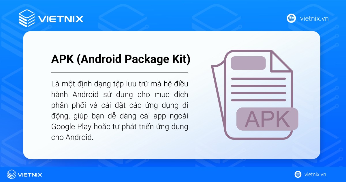 File APK là gì? Hướng dẫn cài đặt file APK cho thiết bị Android chi tiết 19 APK (Android Package Kit)