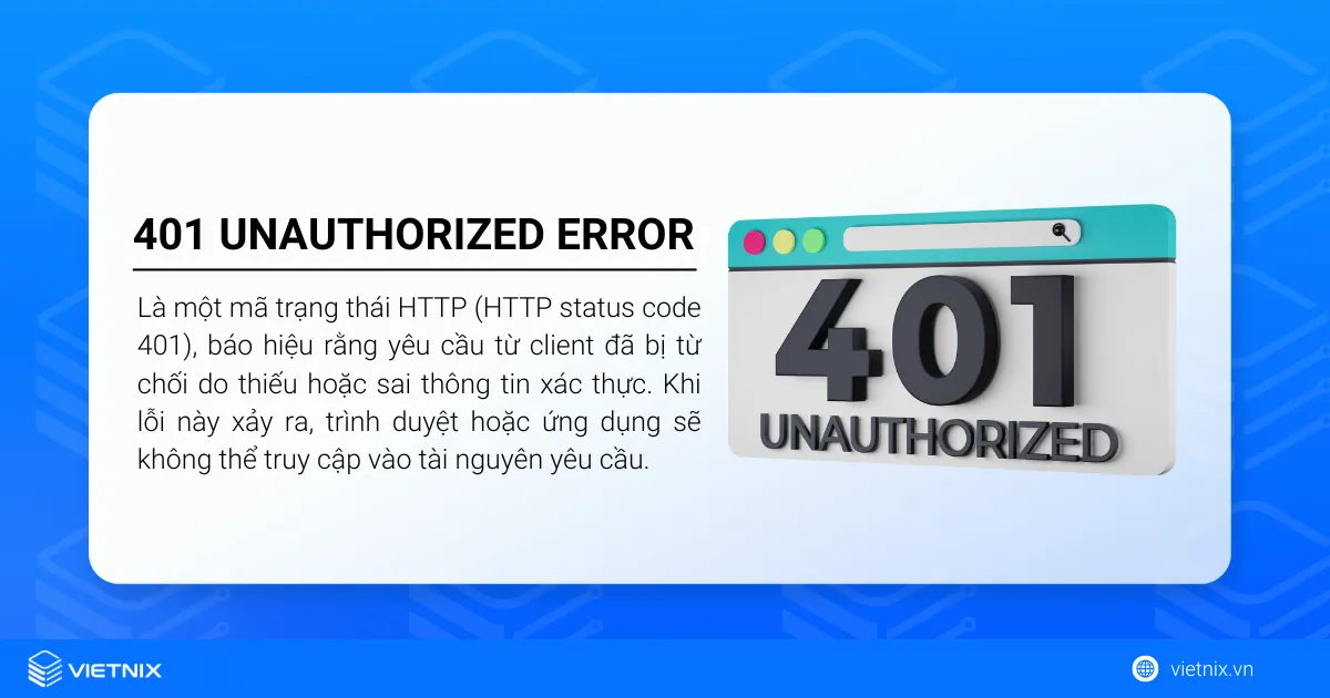 Lỗi 401 Unauthorized là một mã trạng thái HTTP báo hiệu rằng yêu cầu từ client đã bị từ chối do thiếu hoặc sai thông tin xác thực