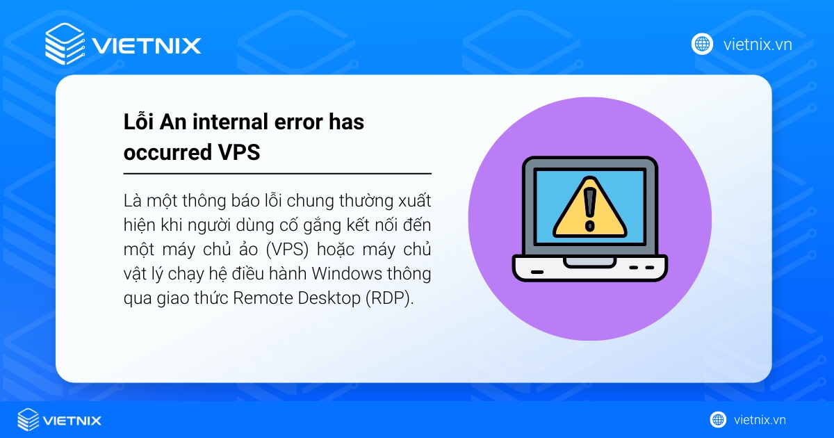 Lỗi "An Internal Error Has Occurred" là một thông báo lỗi chung