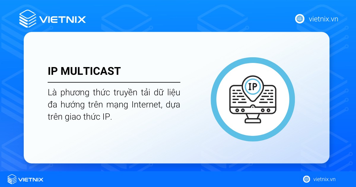 Multicast là gì? Hướng dẫn chi tiết cách sử dụng và tạo Multicast trên mạng máy tính 29 IP Multicast là phương thức truyền tải dữ liệu đa hướng trên mạng Internet