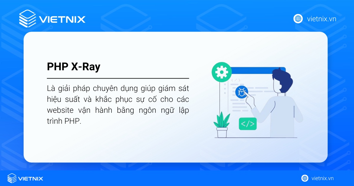 PHP X-Ray là công cụ hỗ trợ giám sát và phân tích hiệu suất dành cho các website sử dụng mã nguồn PHP