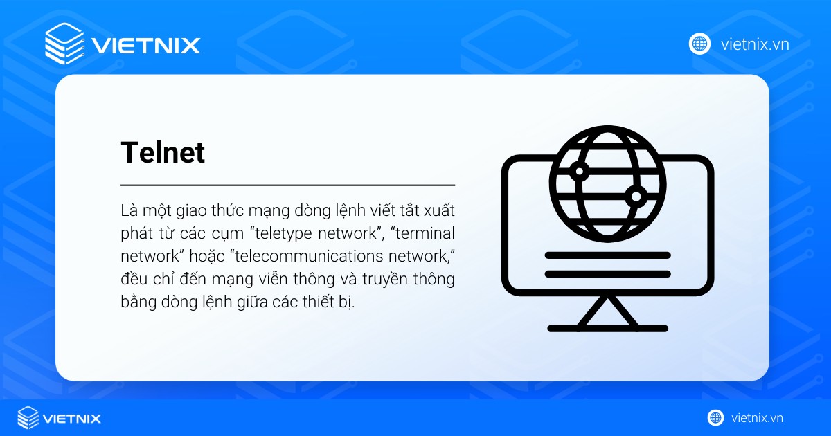 Telnet là gì? Nguyên lý hoạt động và top 13 lệnh Telnet cơ bản 29 Telnet là một giao thức mạng dòng lệnh được phát triển từ năm 1969