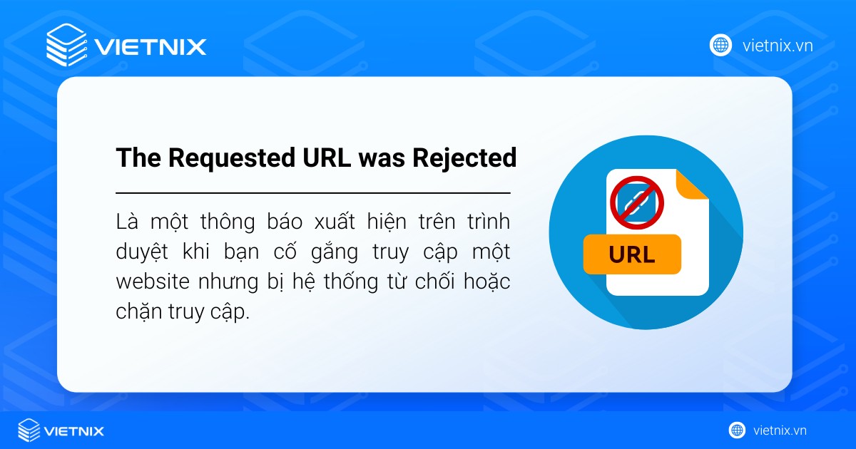 Lỗi The Requested URL was Rejected là thông báo xuất hiện khi bạn truy cập một website nhưng bị hệ thống từ chối