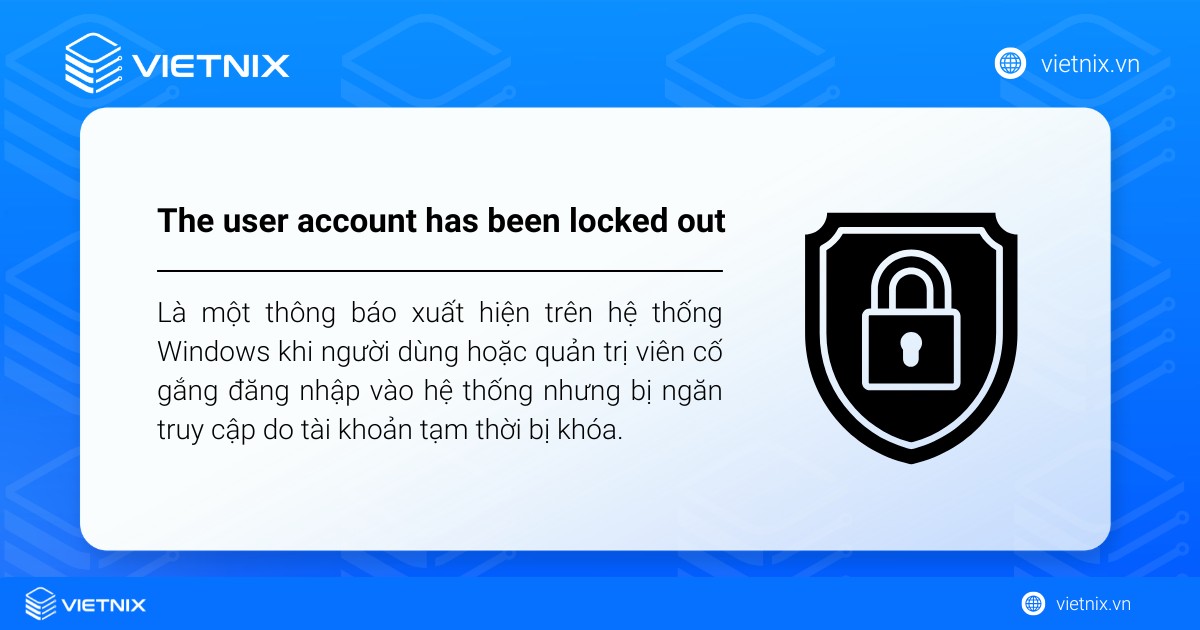 Cách khắc phục lỗi "The user account has been locked out" chi tiết 12 Lỗi The user account has been locked out là một thông báo xuất hiện trên hệ thống Windows