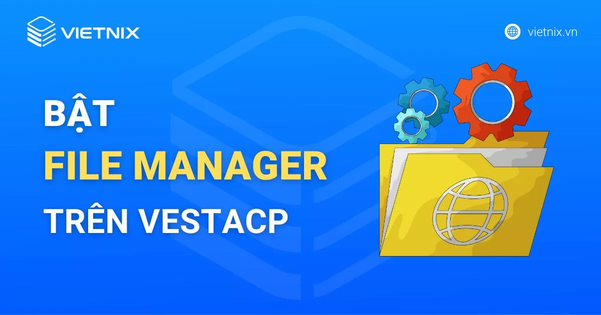 Bật File Manager trên VestaCP