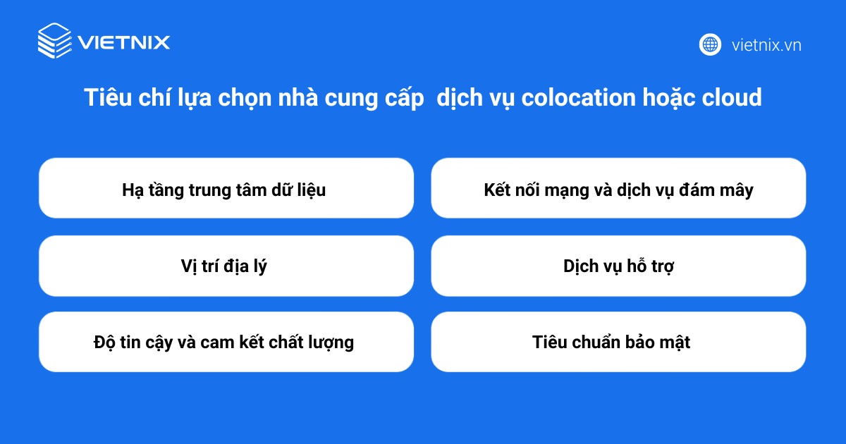 Tiêu chí lựa chọn nhà cung cấp dịch vụ colocation hoặc cloud