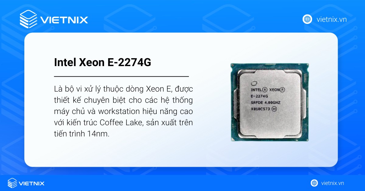 Intel Xeon E-2274G là bộ vi xử lý thuộc dòng Xeon E