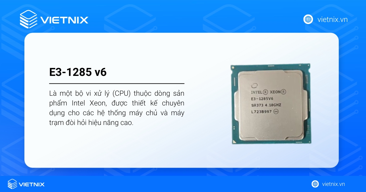 -1285 v6 là một bộ vi xử lý (CPU) thuộc dòng sản phẩm Intel Xeon
