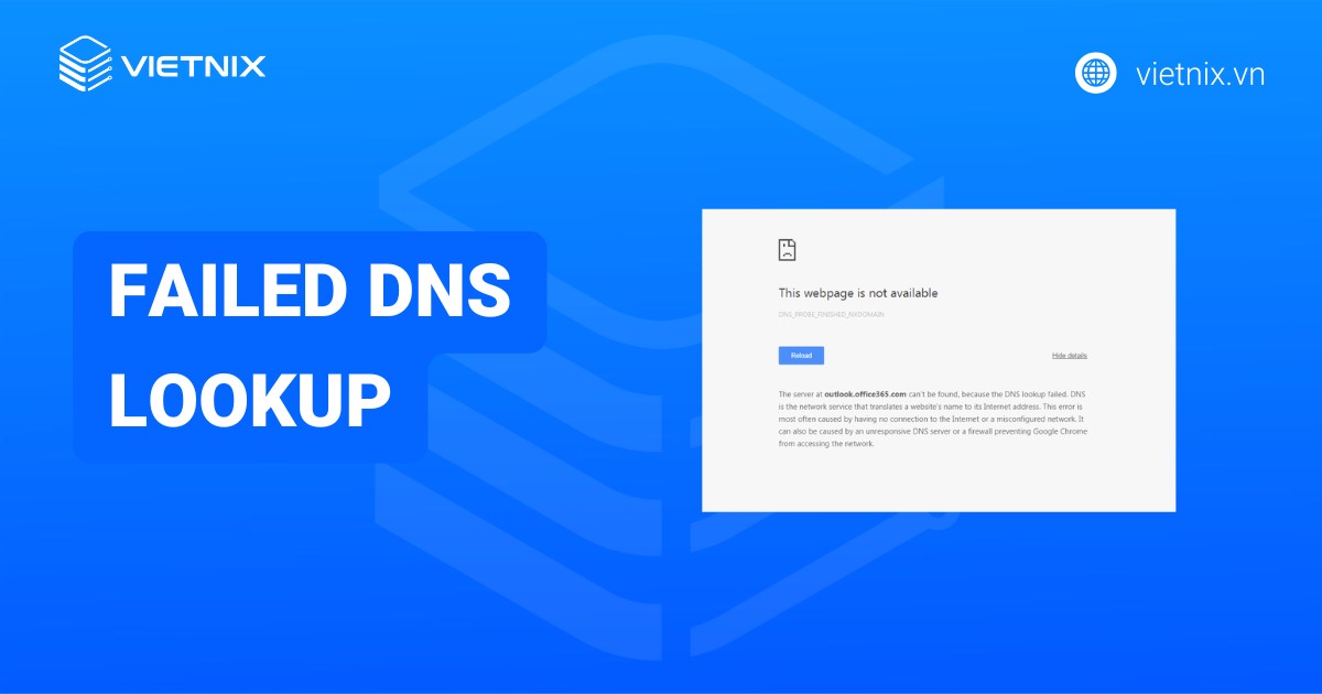 Lỗi Failed DNS Lookup là gì? Nguyên nhân và cách khắc phục lỗi Failed DNS Lookup chi tiết