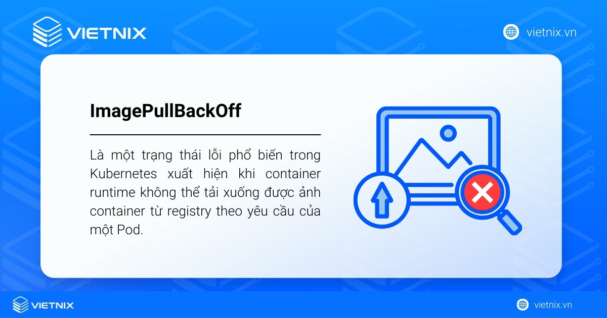 ImagePullBackOff là một trạng thái lỗi phổ biến trong Kubernetes