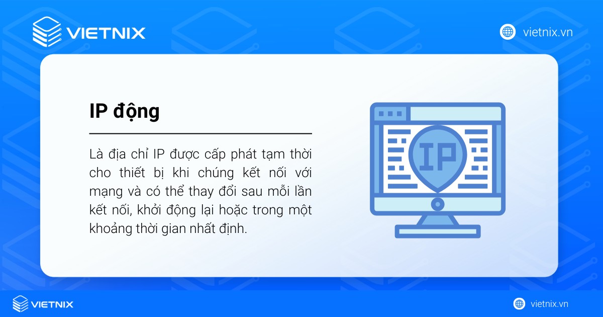 IP động là gì? Ưu nhược điểm và các trường hợp nên sử dụng địa chỉ IP động 33 IP động là địa chỉ IP được cấp phát tạm thời cho thiết bị khi chúng kết nối với mạng