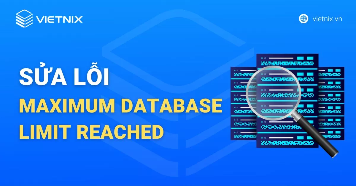 Sửa lỗi Maximum database limit reached for this website