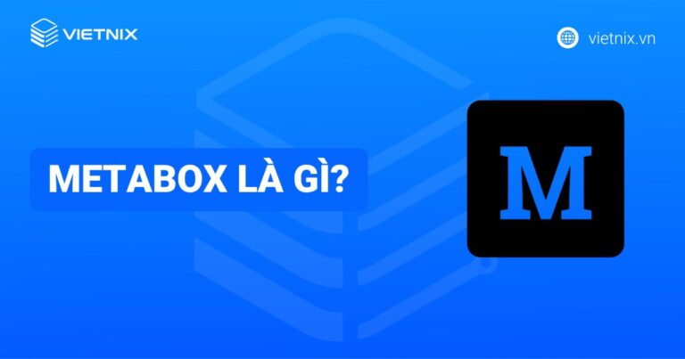 MetaBox là gì? Hướng dẫn cài đặt, khai báo và xóa MetaBox không cần thiết