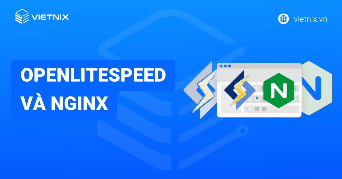So sánh hiệu suất OpenLiteSpeed và Nginx trên WordPress chi tiết