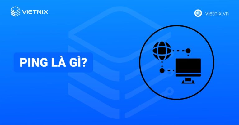 Ping là gì? Ý nghĩa thông số và cách kiểm tra tốc độ Ping nhanh chóng