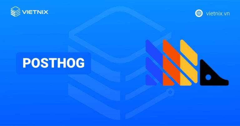 PostHog là gì? Ưu nhược điểm và cách triển khai hiệu quả