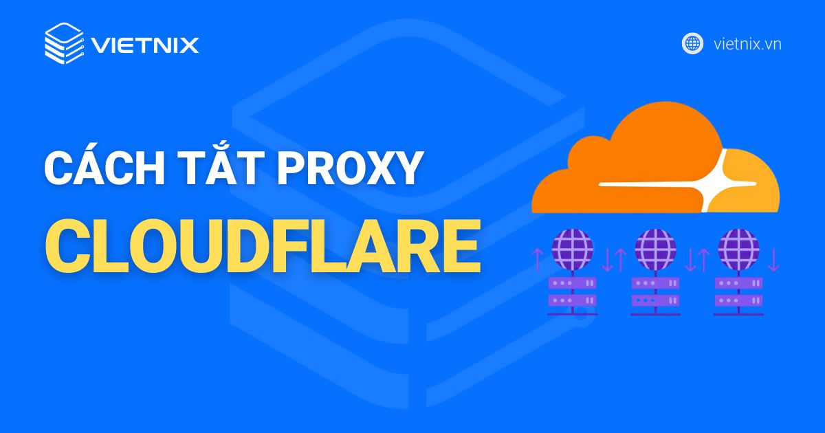 Hướng dẫn cách bật, tắt Proxy Cloudflare