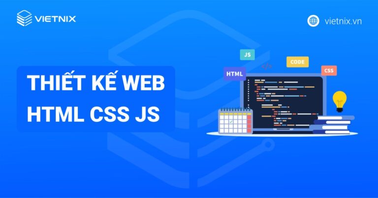 Quy trình thiết kế web HTML CSS JS đơn giản và chi tiết
