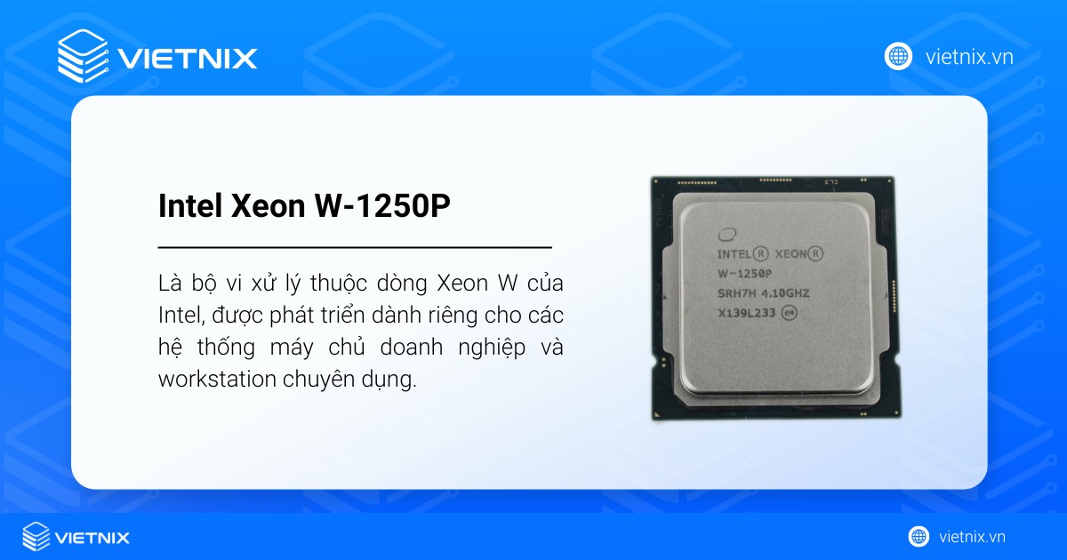 Intel Xeon W-1250P là bộ vi xử lý thuộc dòng Xeon W của Intel