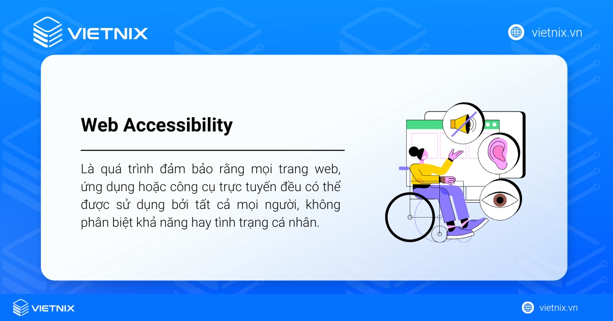 Khả năng truy cập web là quá trình đảm bảo mọi trang web, ứng dụng đều có thể được sử dụng