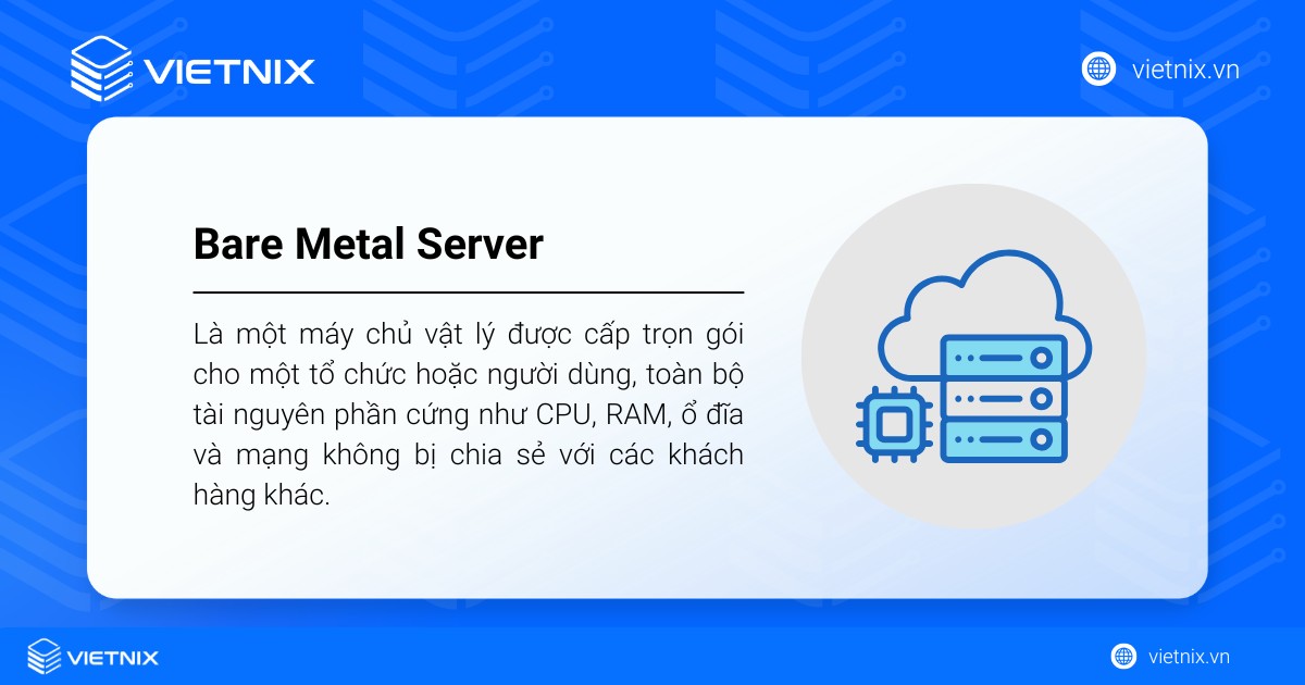 Bare Metal Server là gì? Cách thức hoạt động và lợi ích chi tiết 18 Bare Metal Server là một máy chủ vật lý được cấp trọn gói cho một tổ chức hoặc người dùng
