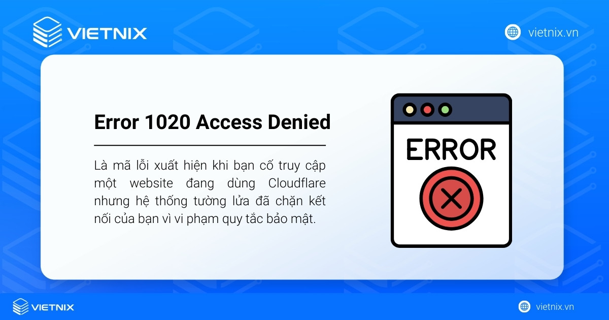 Error 1020 Access Denied là lỗi xuất hiện khi yêu cầu truy cập website vi phạm quy tắc tường lửa