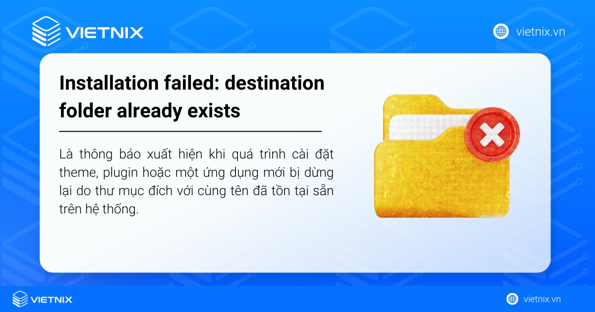 Hướng dẫn cách sửa lỗi Installation failed: destination folder already exists 11 Lỗi Installation failed: destination folder already exists xảy ra khi quá trình cài đặt bị dừng do thư mục đích trùng tên đã tồn tại trên hệ thống