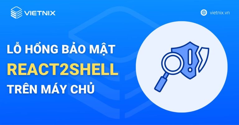 Hướng dẫn xác định dấu hiệu và kiểm tra lỗ hổng bảo mật REACT2SHELL (CVE-2025-55182) trên máy chủ
