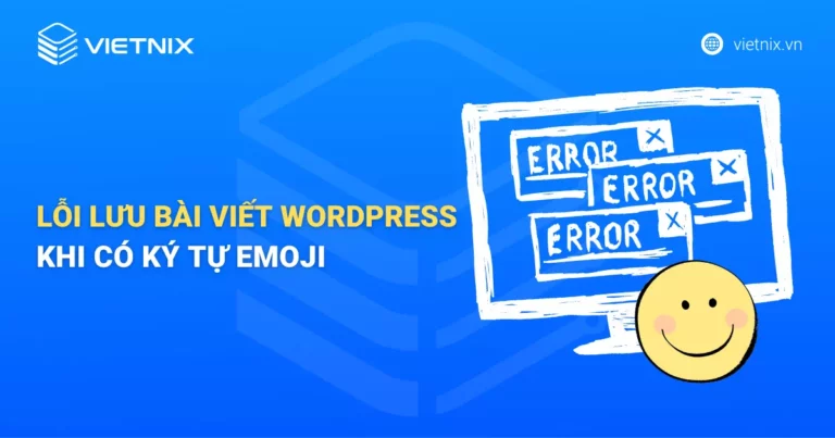 Lỗi lưu bài viết WordPress khi có ký tự emoji