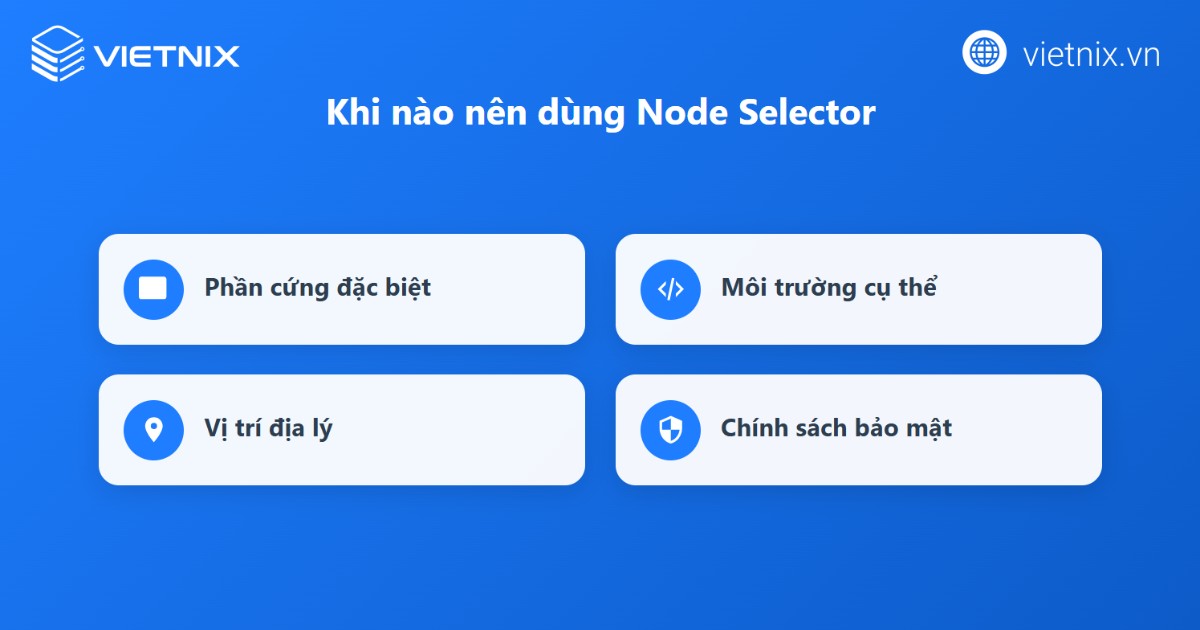 So sánh Node Affinity vs Node Selector trong Kubernetes chi tiết 28 Trường hợp nên chọn Node Selector