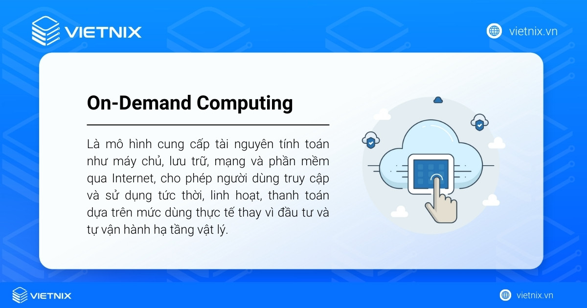 On-Demand Computing là mô hình cung cấp tài nguyên tính toán