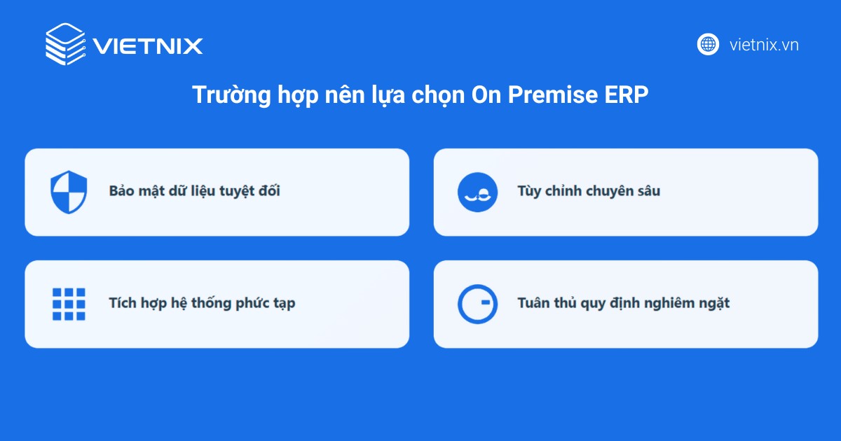 On Premise ERP là lựa chọn phù hợp cho những doanh nghiệp ưu tiên kiểm soát toàn diện