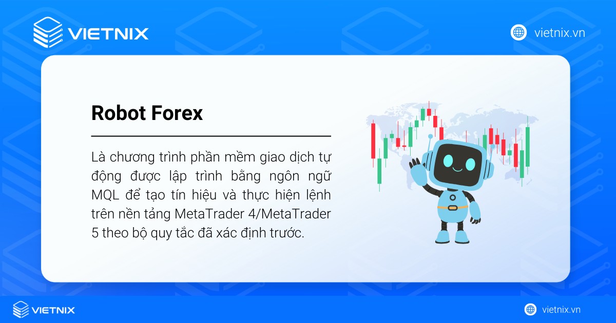 Robot Forex là chương trình phần mềm tạo ra các tín hiệu giao dịch trên MetaTrader