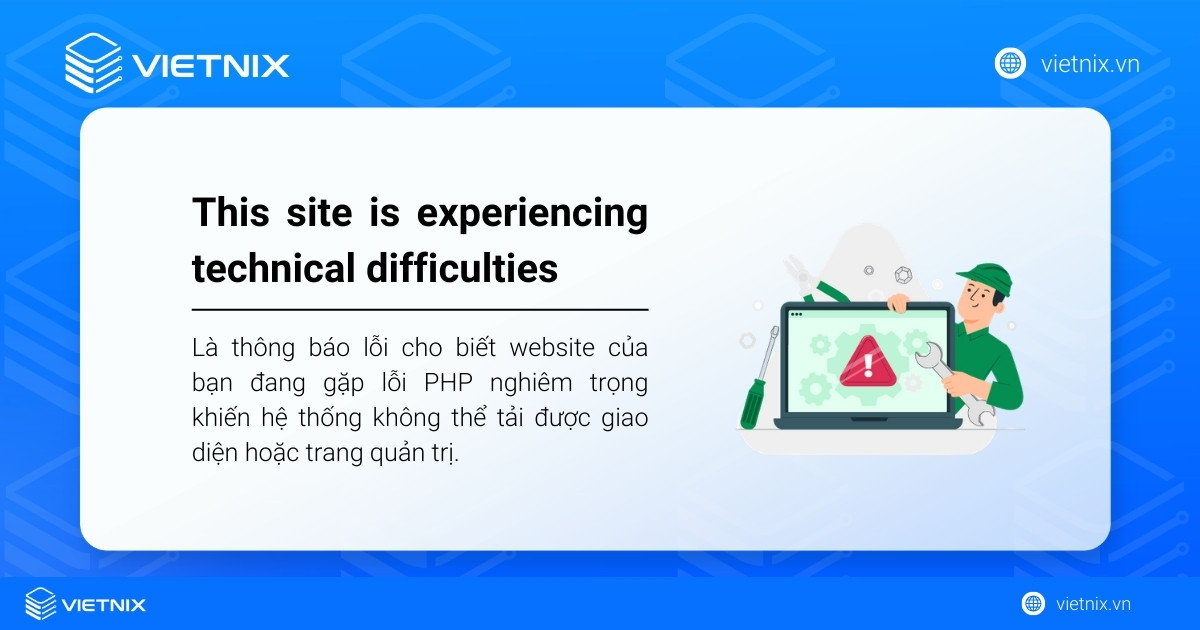 Lỗi This site is experiencing technical difficulties là thông báo lỗi cho biết website của bạn đang gặp lỗi PHP