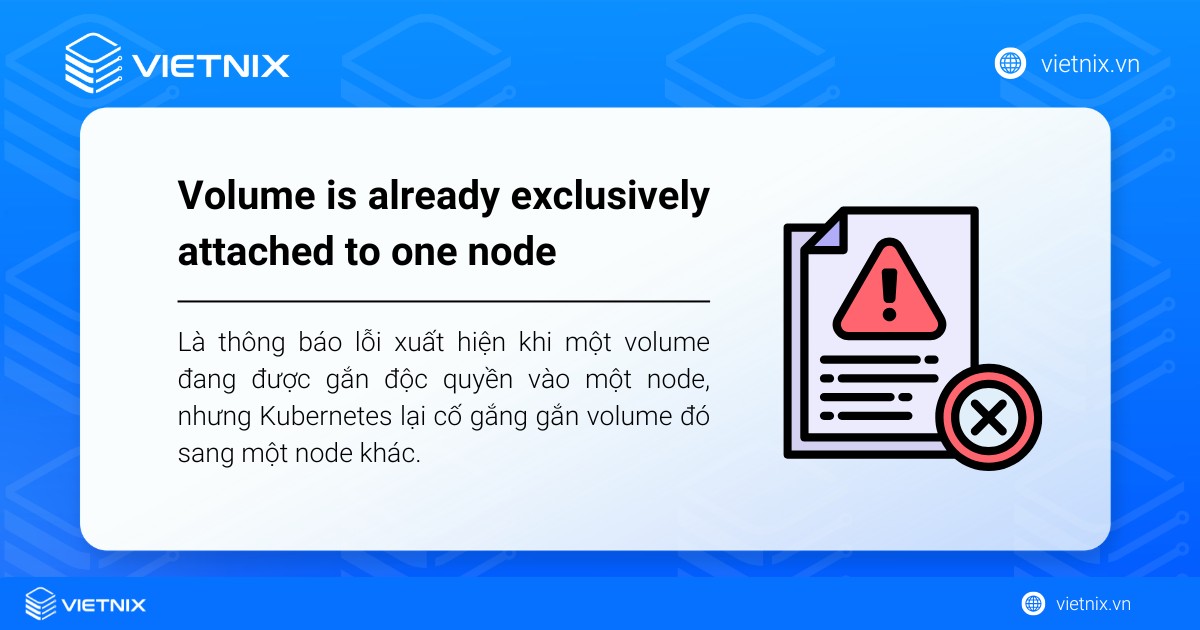 Khắc phục lỗi "Volume is already exclusively attached to one node" hiệu quả 10 Volume is already exclusively attached to one node là lỗi xung đột tài nguyên lưu trữ