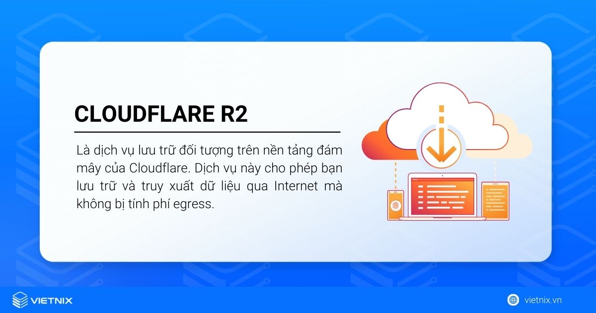 Cloudflare R2 là gì? So sánh chi tiết Cloudflare R2 và S3 AWS 28 Cloudflare R2 là dịch vụ lưu trữ đối tượng trên nền tảng đám mây của Cloudflare