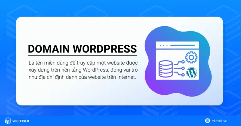 Domain WordPress là gì? Hướng dẫn kết nối tên miền với WordPress chi tiết 16 Domain WordPress là tên miền dùng để truy cập một website được xây dựng trên nền tảng WordPress