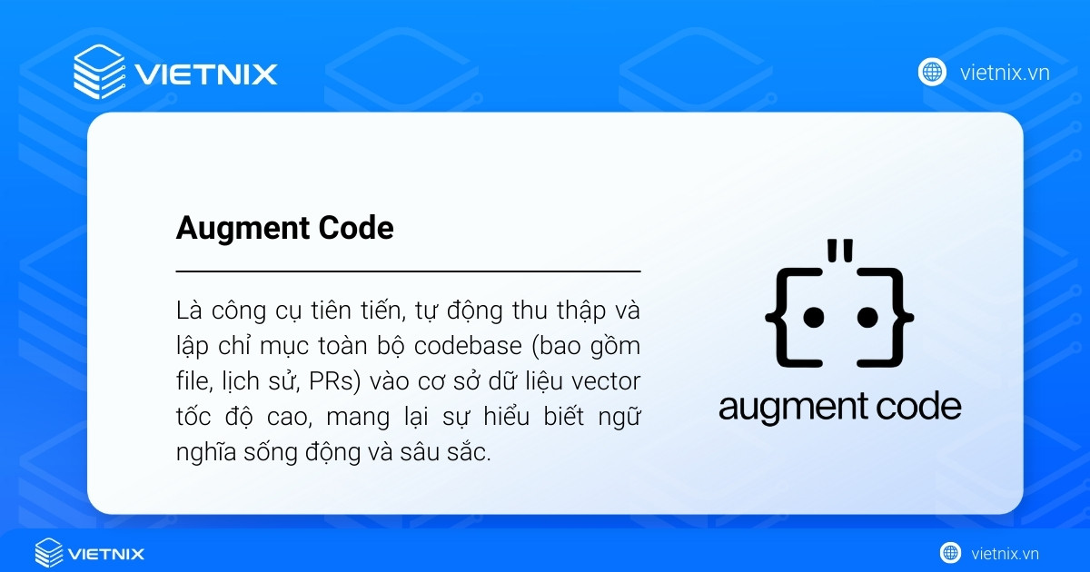 Augment Code là công cụ tiên tiến, tự động thu thập và lập chỉ mục toàn bộ codebase (bao gồm file, lịch sử, PRs) vào cơ sở dữ liệu vector tốc độ cao