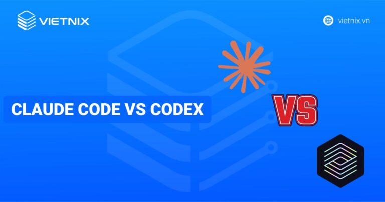 So sánh chi tiết Claude Code vs Codex: Đâu là sự lựa chọn phù hợp nhất với developer
