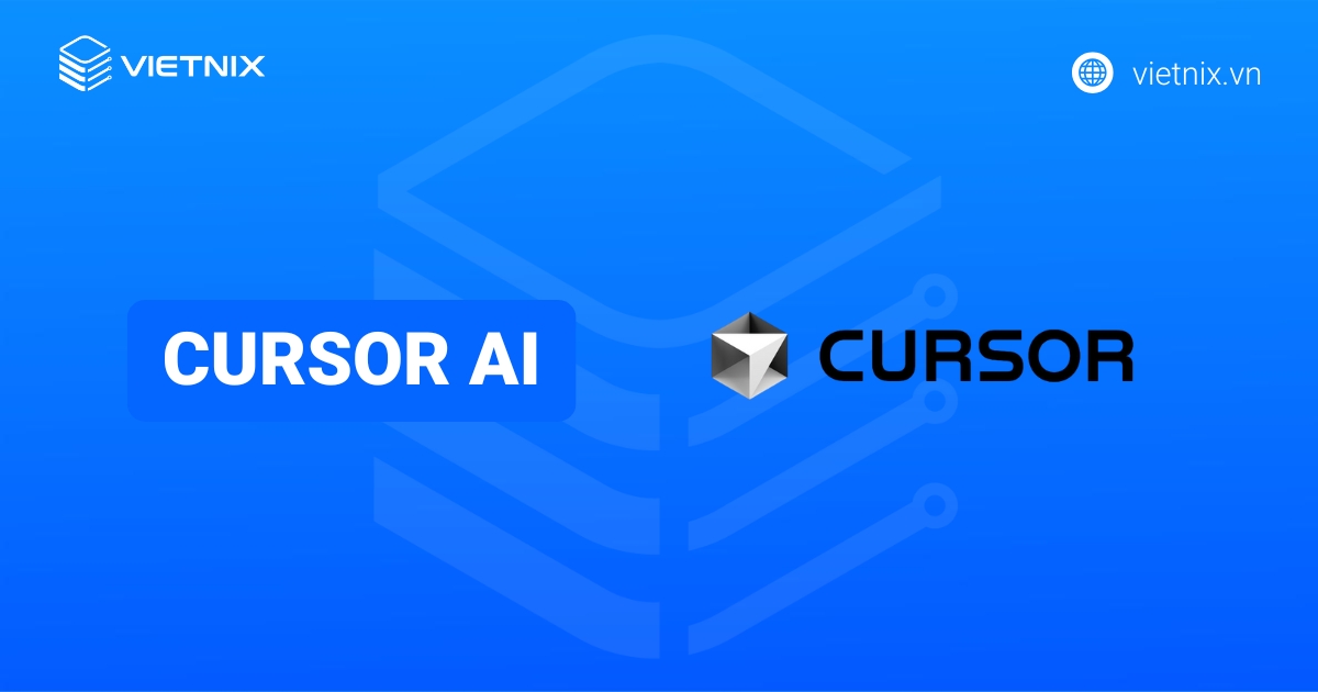 Cursor AI là gì? Các tính năng nổi bật của Cursor AI khi coding