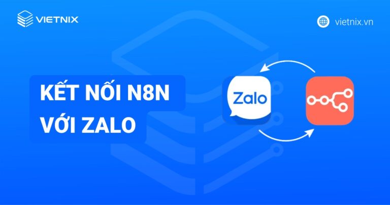 Hướng dẫn cách kết nối n8n với Zalo để tự động hóa các quy trình làm việc