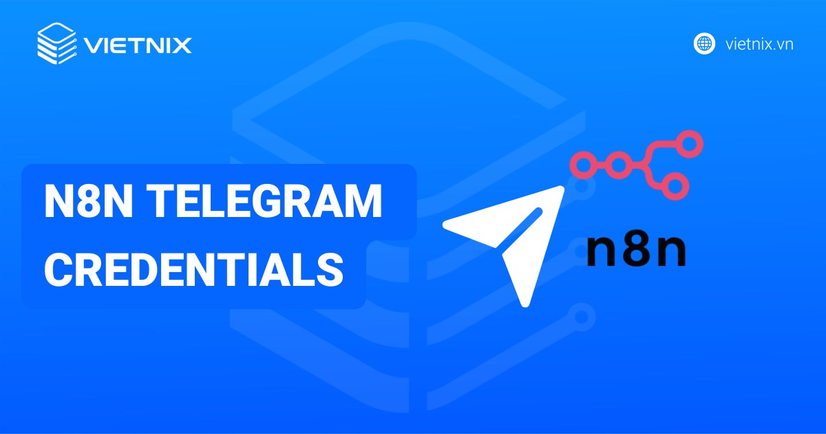 Hướng dẫn kết nối n8n Telegram credentials chi tiết dành cho người mới