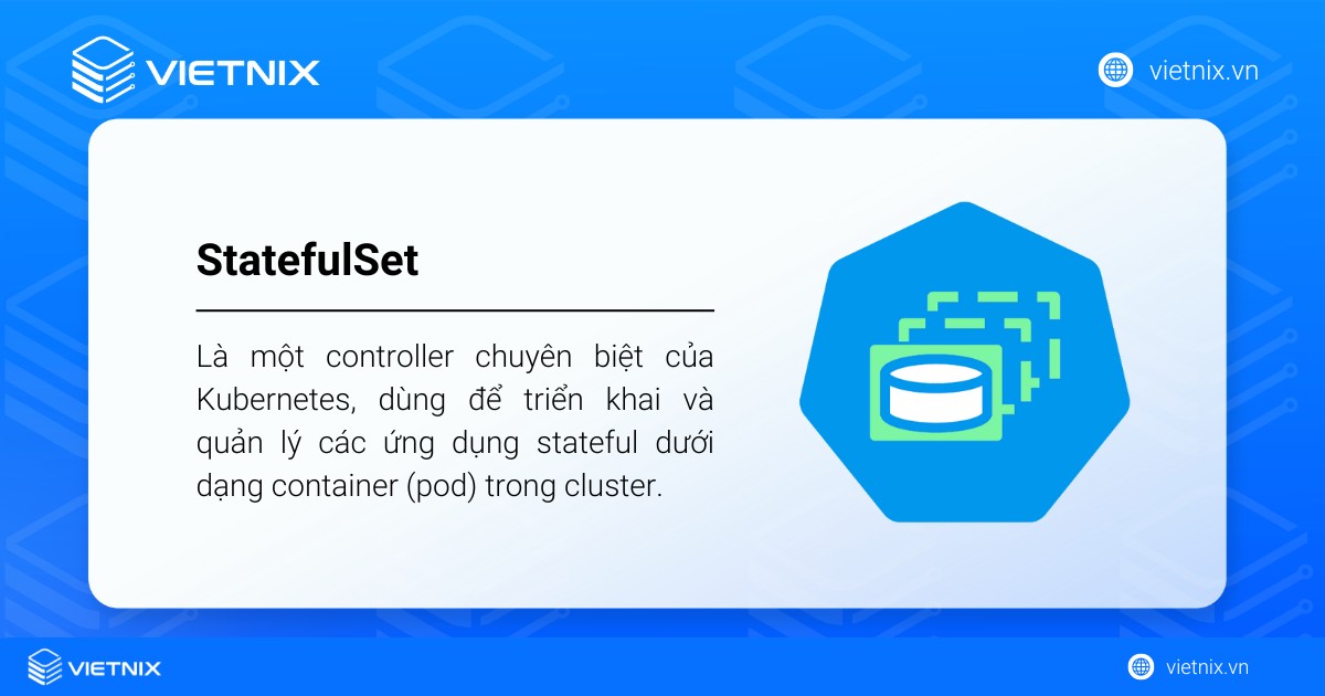 StatefulSet là một controller chuyên biệt của Kubernetes