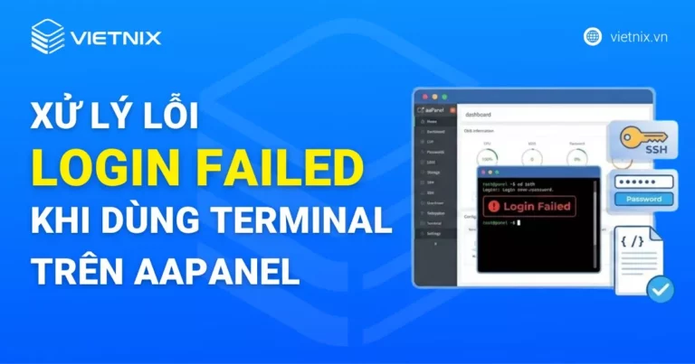 Nguyên nhân gây lỗi Login Failed Terminal trên aaPanel