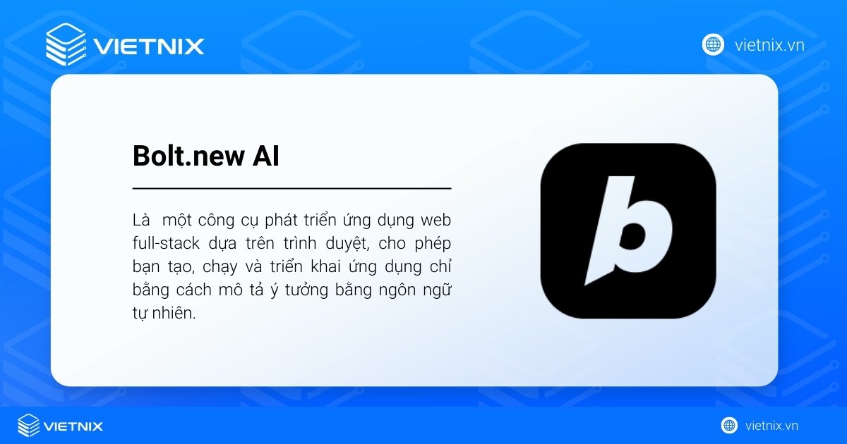Bolt.new AI  là một công cụ phát triển ứng dụng web full‑stack dựa trên trình duyệt